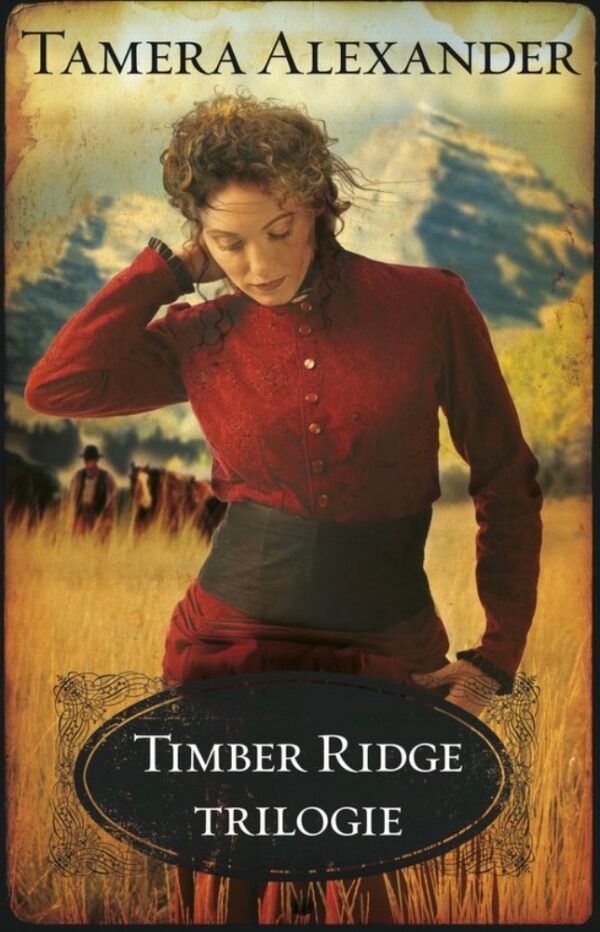 Timber ridge triologie - Tamera Alexander